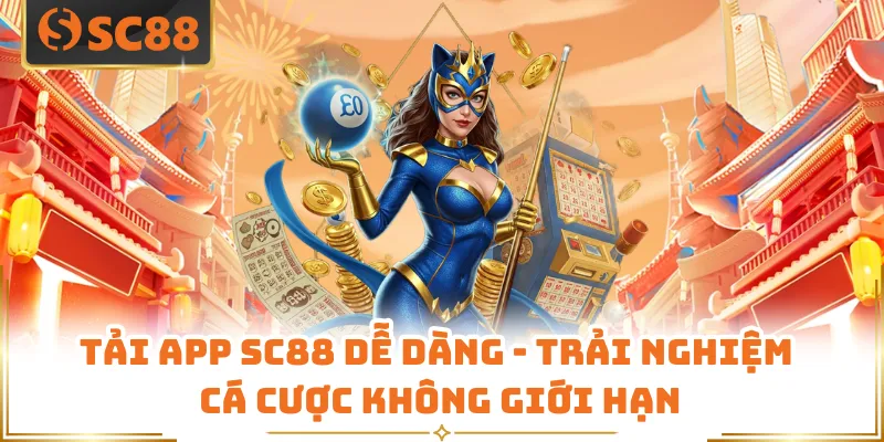Tải App SC88 Dễ Dàng - Trải Nghiệm Cá Cược Không Giới Hạn